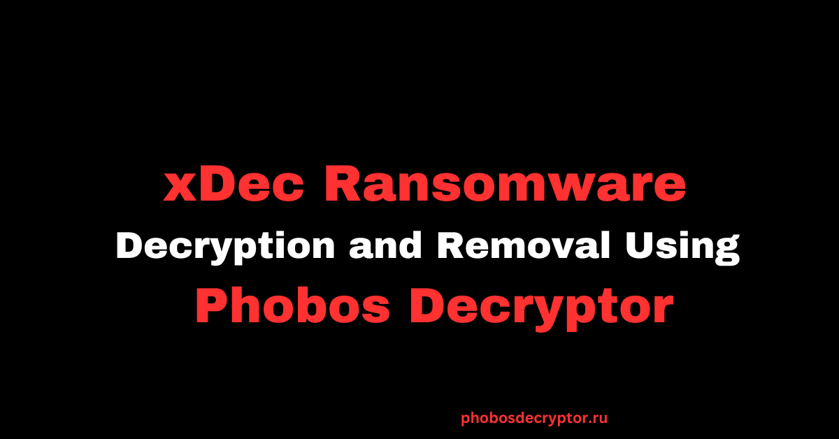 xDec Ransomware Decryption and Removal