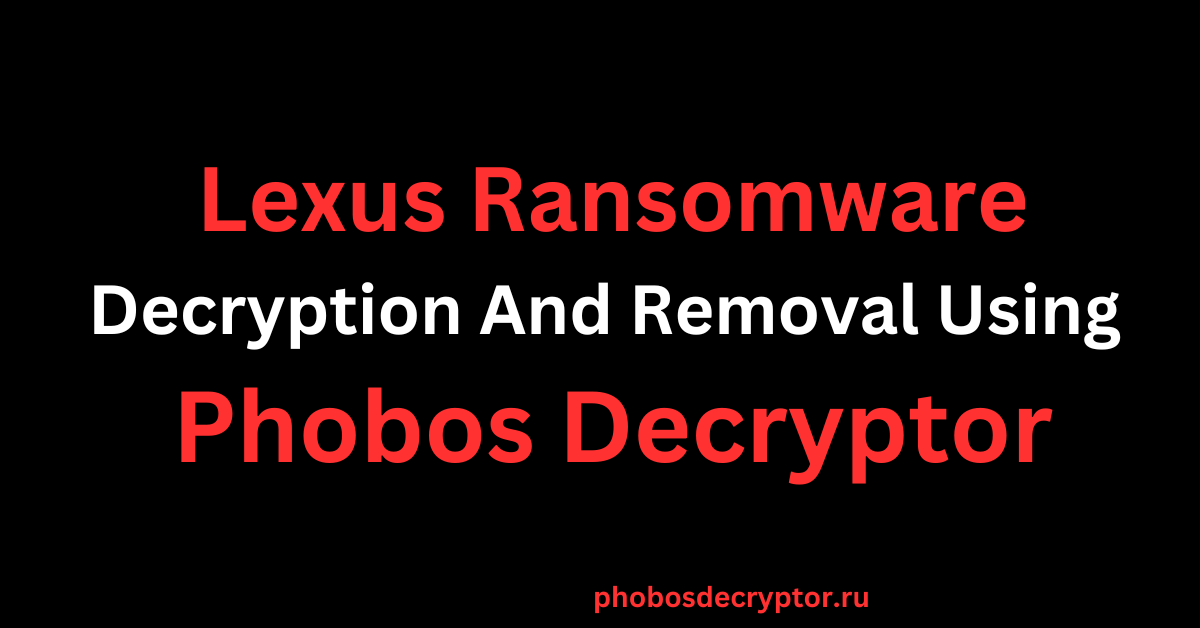 Lexus Ransomware Decryption and Removal