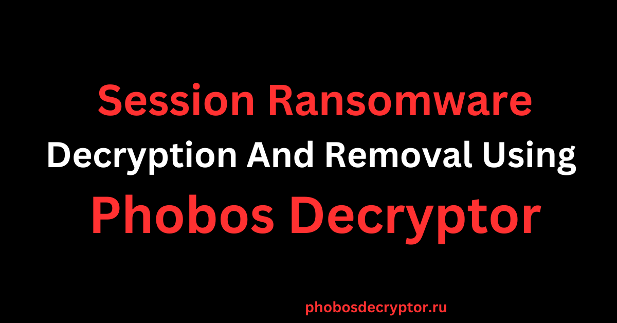 Session Ransomware Decryption And Removal Using Phobos Decryptor ...