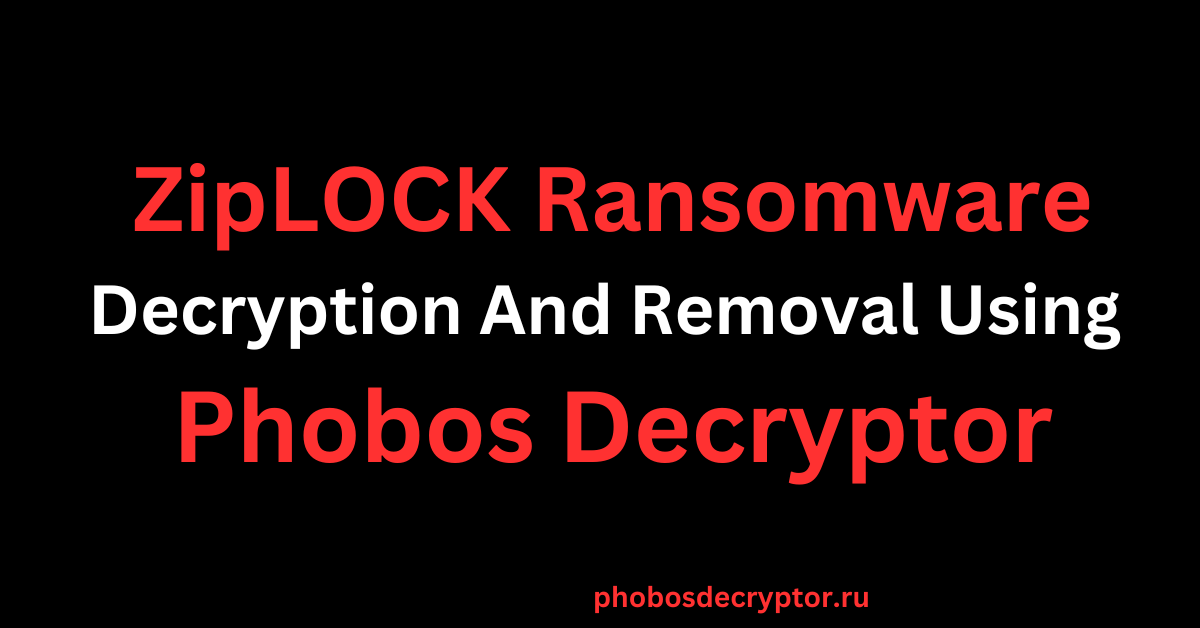 ZipLOCK Ransomware Decryption And Removal