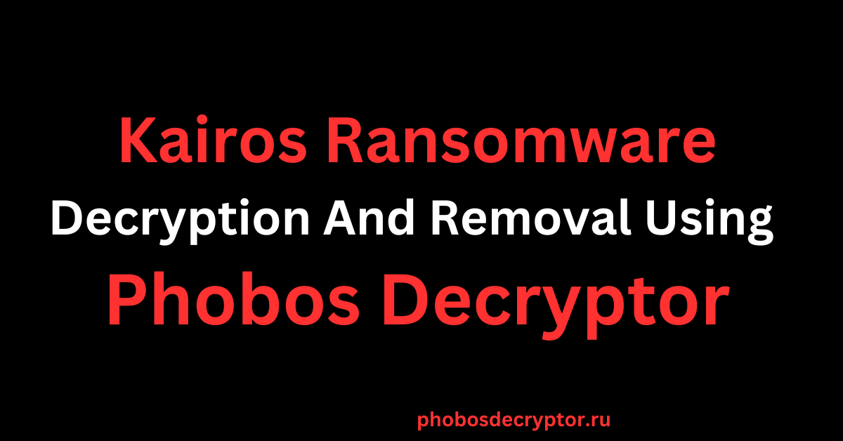 Kairos Ransomware Decryption And Removal