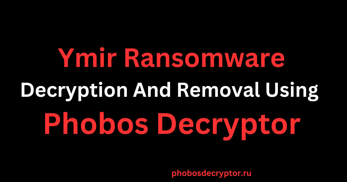 Ymir Ransomware Decryption And Removal