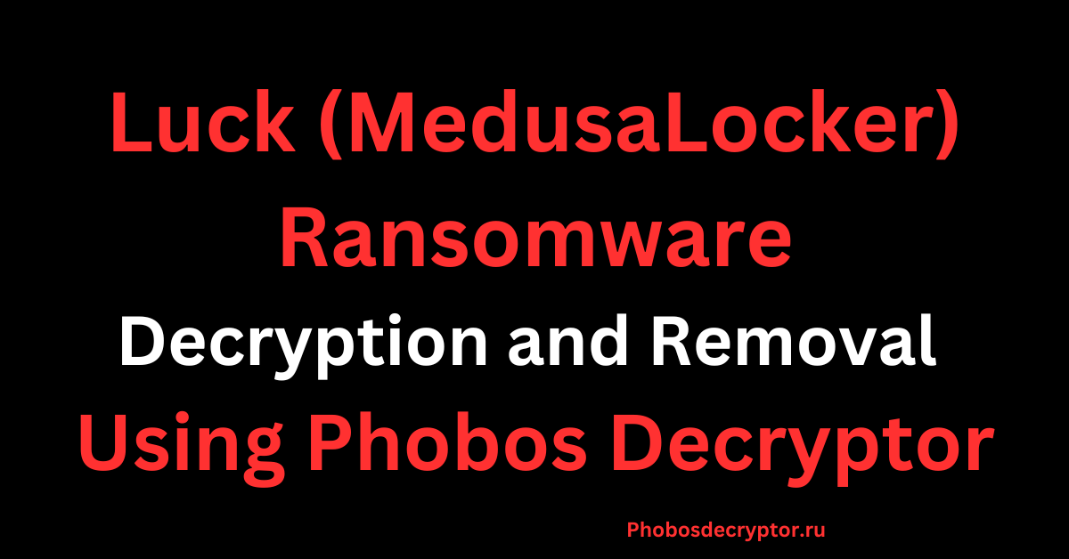 Luck (MedusaLocker) Ransomware