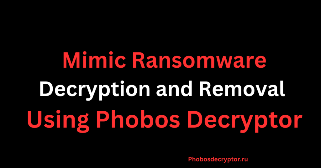 Mimic Ransomware Decryption and Removal Using Phobos Decryptor - Phobos ...