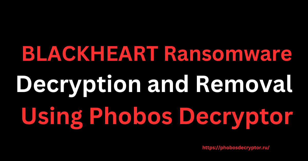 BLACKHEART Ransomware